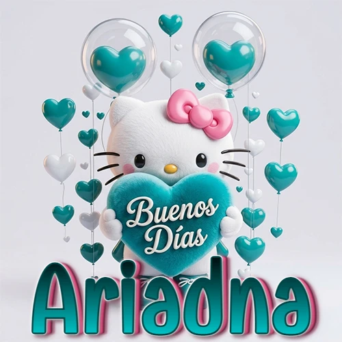 Hello Kitty abrazando un corazón turquesa grande con frase de buenos días, nombre abajo en turquesa con globos corazón. Nombre personalizado: Ariadna.