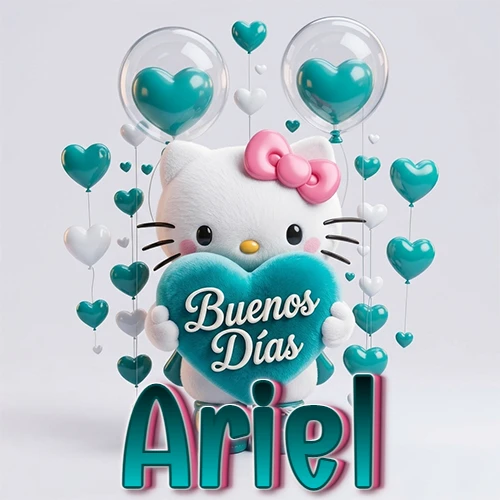 Hello Kitty abrazando un corazón turquesa grande con frase de buenos días, nombre abajo en turquesa con globos corazón. Nombre personalizado: Ariel.