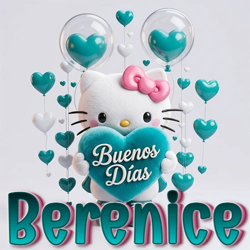Hello Kitty abrazando un corazón turquesa grande con frase de buenos días, nombre abajo en turquesa con globos corazón. Nombre personalizado: Berenice.