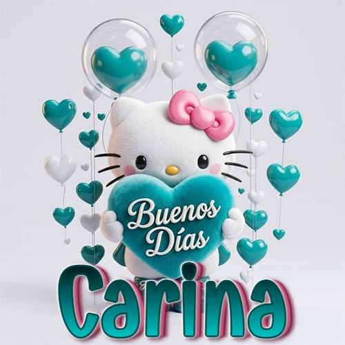 Hello Kitty abrazando un corazón turquesa grande con frase de buenos días, nombre abajo en turquesa con globos corazón. Nombre personalizado: Carina.