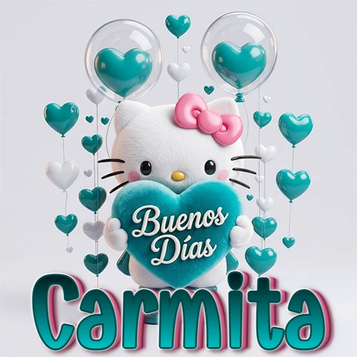 Hello Kitty abrazando un corazón turquesa grande con frase de buenos días, nombre abajo en turquesa con globos corazón. Nombre personalizado: Carmita.