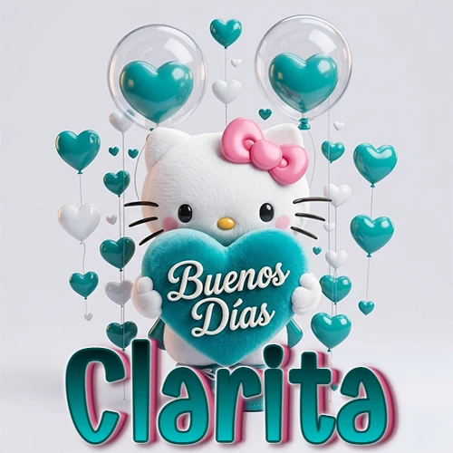 Hello Kitty abrazando un corazón turquesa grande con frase de buenos días, nombre abajo en turquesa con globos corazón. Nombre personalizado: Clarita. Hello Kitty abrazando un corazón turquesa grande con frase de buenos días, nombre abajo en turquesa con globos corazón. Nombre personalizado: Clarita.