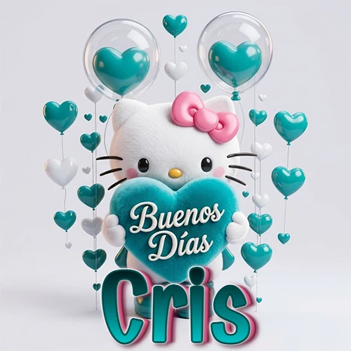 Hello Kitty abrazando un corazón turquesa grande con frase de buenos días, nombre abajo en turquesa con globos corazón. Nombre personalizado: Cris. Hello Kitty abrazando un corazón turquesa grande con frase de buenos días, nombre abajo en turquesa con globos corazón. Nombre personalizado: Cris.