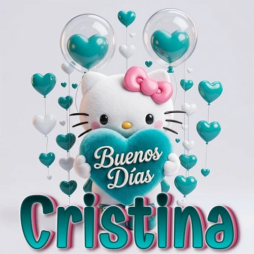 Hello Kitty abrazando un corazón turquesa grande con frase de buenos días, nombre abajo en turquesa con globos corazón. Nombre personalizado: Cristina. Hello Kitty abrazando un corazón turquesa grande con frase de buenos días, nombre abajo en turquesa con globos corazón. Nombre personalizado: Cristina.