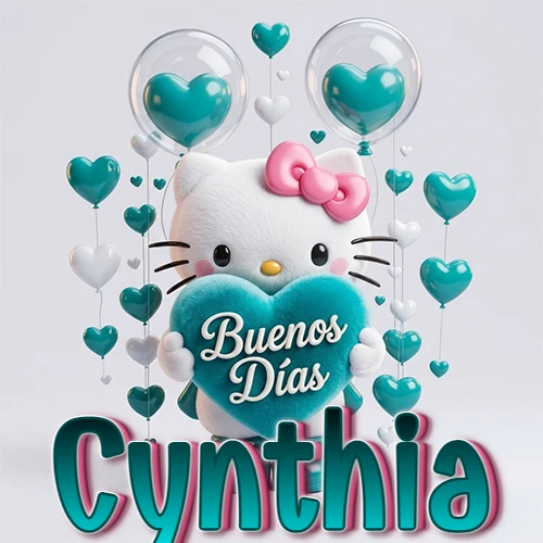 Hello Kitty abrazando un corazón turquesa grande con frase de buenos días, nombre abajo en turquesa con globos corazón. Nombre personalizado: Cynthia. Hello Kitty abrazando un corazón turquesa grande con frase de buenos días, nombre abajo en turquesa con globos corazón. Nombre personalizado: Cynthia.