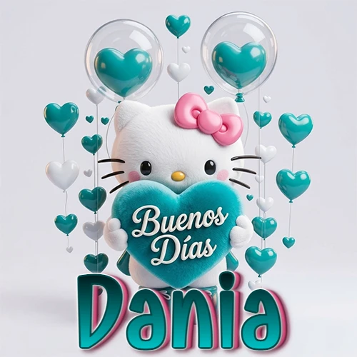 Hello Kitty abrazando un corazón turquesa grande con frase de buenos días, nombre abajo en turquesa con globos corazón. Nombre personalizado: Dania. Hello Kitty abrazando un corazón turquesa grande con frase de buenos días, nombre abajo en turquesa con globos corazón. Nombre personalizado: Dania.