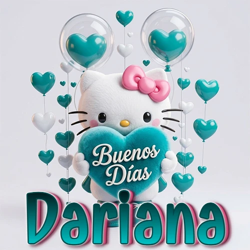 Hello Kitty abrazando un corazón turquesa grande con frase de buenos días, nombre abajo en turquesa con globos corazón. Nombre personalizado: Dariana. Hello Kitty abrazando un corazón turquesa grande con frase de buenos días, nombre abajo en turquesa con globos corazón. Nombre personalizado: Dariana.