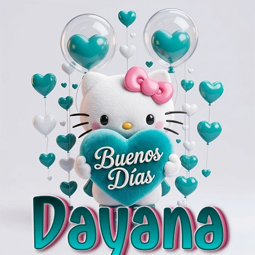 Hello Kitty abrazando un corazón turquesa grande con frase de buenos días, nombre abajo en turquesa con globos corazón. Nombre personalizado: Dayana. Hello Kitty abrazando un corazón turquesa grande con frase de buenos días, nombre abajo en turquesa con globos corazón. Nombre personalizado: Dayana.