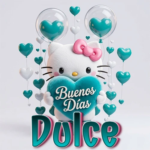 Hello Kitty abrazando un corazón turquesa grande con frase de buenos días, nombre abajo en turquesa con globos corazón. Nombre personalizado: Dulce. Hello Kitty abrazando un corazón turquesa grande con frase de buenos días, nombre abajo en turquesa con globos corazón. Nombre personalizado: Dulce.