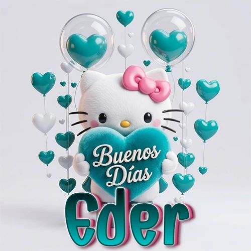 Hello Kitty abrazando un corazón turquesa grande con frase de buenos días, nombre abajo en turquesa con globos corazón. Nombre personalizado: Eder. Hello Kitty abrazando un corazón turquesa grande con frase de buenos días, nombre abajo en turquesa con globos corazón. Nombre personalizado: Eder.