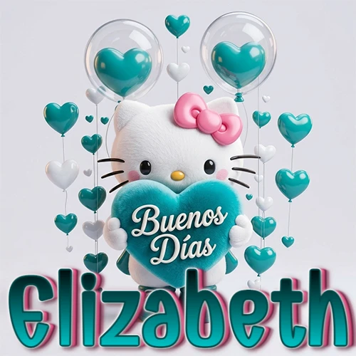 Hello Kitty abrazando un corazón turquesa grande con frase de buenos días, nombre abajo en turquesa con globos corazón. Nombre personalizado: Elizabeth. Hello Kitty abrazando un corazón turquesa grande con frase de buenos días, nombre abajo en turquesa con globos corazón. Nombre personalizado: Elizabeth.