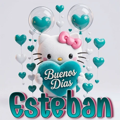 Hello Kitty abrazando un corazón turquesa grande con frase de buenos días, nombre abajo en turquesa con globos corazón. Nombre personalizado: Esteban. Hello Kitty abrazando un corazón turquesa grande con frase de buenos días, nombre abajo en turquesa con globos corazón. Nombre personalizado: Esteban.