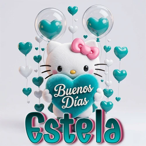 Hello Kitty abrazando un corazón turquesa grande con frase de buenos días, nombre abajo en turquesa con globos corazón. Nombre personalizado: Estela. Hello Kitty abrazando un corazón turquesa grande con frase de buenos días, nombre abajo en turquesa con globos corazón. Nombre personalizado: Estela.