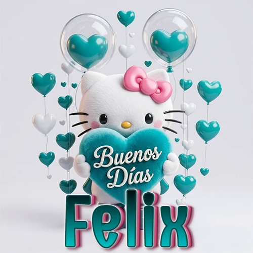 Hello Kitty abrazando un corazón turquesa grande con frase de buenos días, nombre abajo en turquesa con globos corazón. Nombre personalizado: Felix.