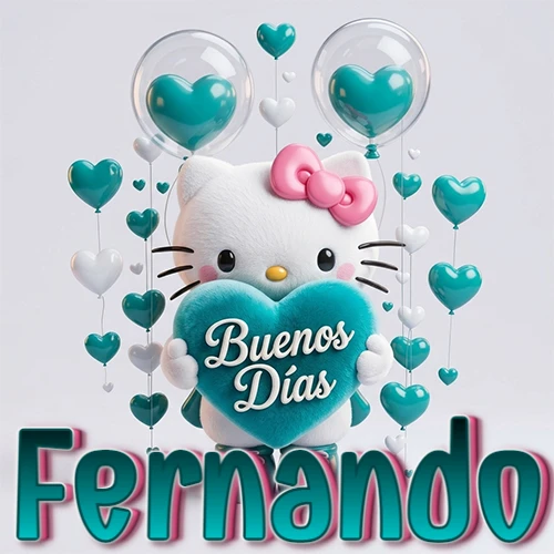Hello Kitty abrazando un corazón turquesa grande con frase de buenos días, nombre abajo en turquesa con globos corazón. Nombre personalizado: Fernando.