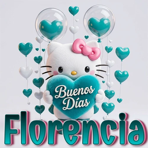 Hello Kitty abrazando un corazón turquesa grande con frase de buenos días, nombre abajo en turquesa con globos corazón. Nombre personalizado: Florencia.