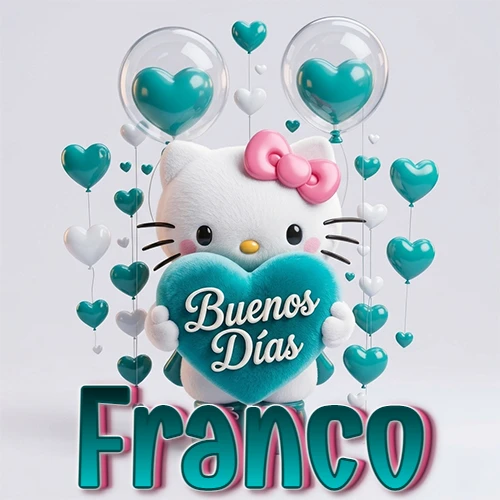 Hello Kitty abrazando un corazón turquesa grande con frase de buenos días, nombre abajo en turquesa con globos corazón. Nombre personalizado: Franco.
