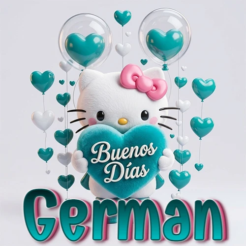 Hello Kitty abrazando un corazón turquesa grande con frase de buenos días, nombre abajo en turquesa con globos corazón. Nombre personalizado: German.