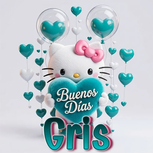Hello Kitty abrazando un corazón turquesa grande con frase de buenos días, nombre abajo en turquesa con globos corazón. Nombre personalizado: Gris.