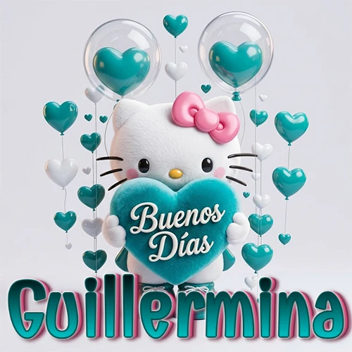 Hello Kitty abrazando un corazón turquesa grande con frase de buenos días, nombre abajo en turquesa con globos corazón. Nombre personalizado: Guillermina.