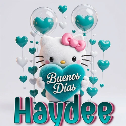 Hello Kitty abrazando un corazón turquesa grande con frase de buenos días, nombre abajo en turquesa con globos corazón. Nombre personalizado: Haydee.