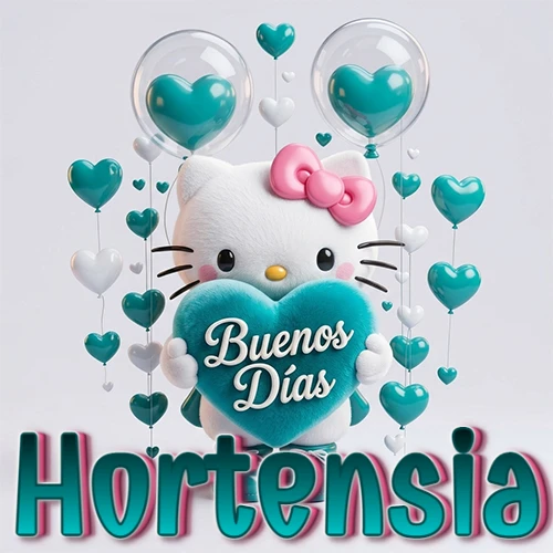Hello Kitty abrazando un corazón turquesa grande con frase de buenos días, nombre abajo en turquesa con globos corazón. Nombre personalizado: Hortensia.