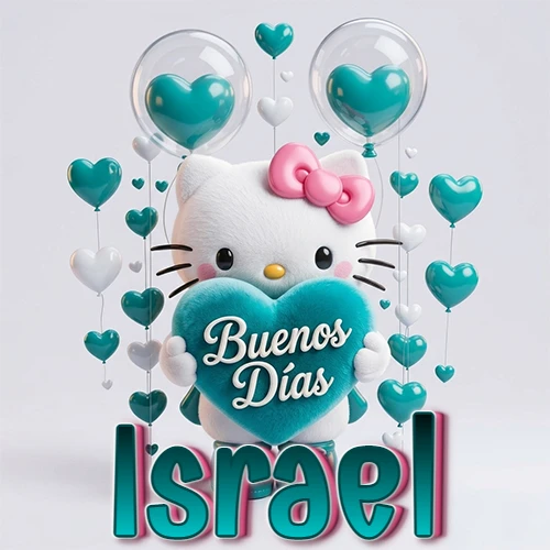 Hello Kitty abrazando un corazón turquesa grande con frase de buenos días, nombre abajo en turquesa con globos corazón. Nombre personalizado: Israel.