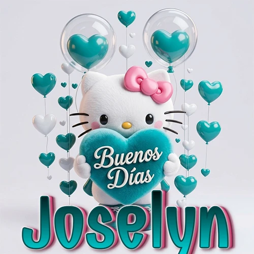 Hello Kitty abrazando un corazón turquesa grande con frase de buenos días, nombre abajo en turquesa con globos corazón. Nombre personalizado: Joselyn.
