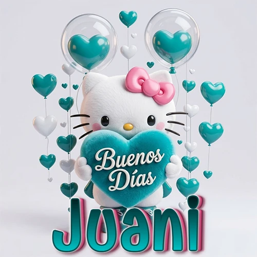 Hello Kitty abrazando un corazón turquesa grande con frase de buenos días, nombre abajo en turquesa con globos corazón. Nombre personalizado: Juani.