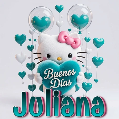 Hello Kitty abrazando un corazón turquesa grande con frase de buenos días, nombre abajo en turquesa con globos corazón. Nombre personalizado: Juliana.