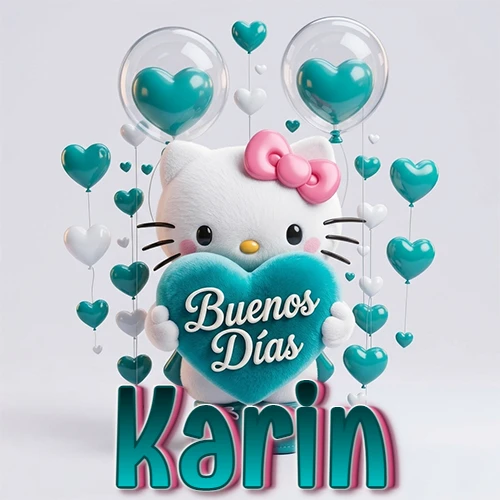 Hello Kitty abrazando un corazón turquesa grande con frase de buenos días, nombre abajo en turquesa con globos corazón. Nombre personalizado: Karin.