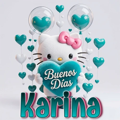 Hello Kitty abrazando un corazón turquesa grande con frase de buenos días, nombre abajo en turquesa con globos corazón. Nombre personalizado: Karina.