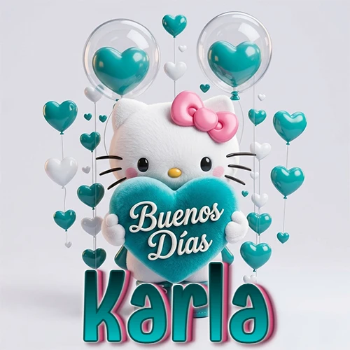Hello Kitty abrazando un corazón turquesa grande con frase de buenos días, nombre abajo en turquesa con globos corazón. Nombre personalizado: Karla.