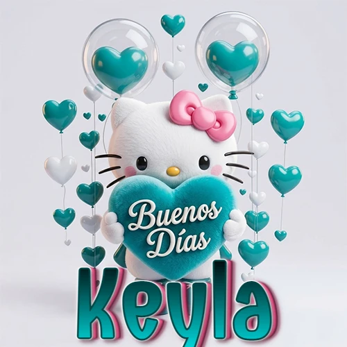 Hello Kitty abrazando un corazón turquesa grande con frase de buenos días, nombre abajo en turquesa con globos corazón. Nombre personalizado: Keyla.
