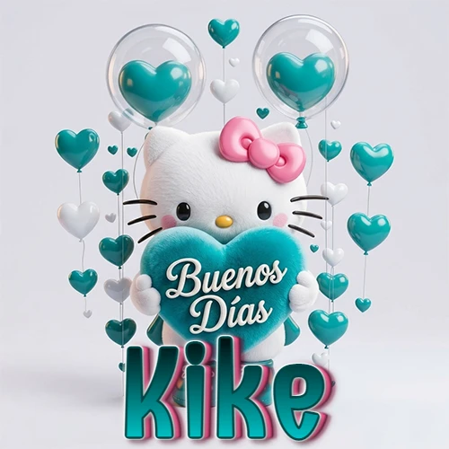Hello Kitty abrazando un corazón turquesa grande con frase de buenos días, nombre abajo en turquesa con globos corazón. Nombre personalizado: Kike.