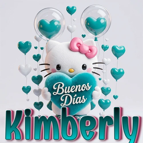Hello Kitty abrazando un corazón turquesa grande con frase de buenos días, nombre abajo en turquesa con globos corazón. Nombre personalizado: Kimberly.