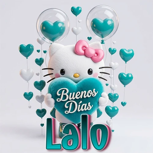 Hello Kitty abrazando un corazón turquesa grande con frase de buenos días, nombre abajo en turquesa con globos corazón. Nombre personalizado: Lalo.