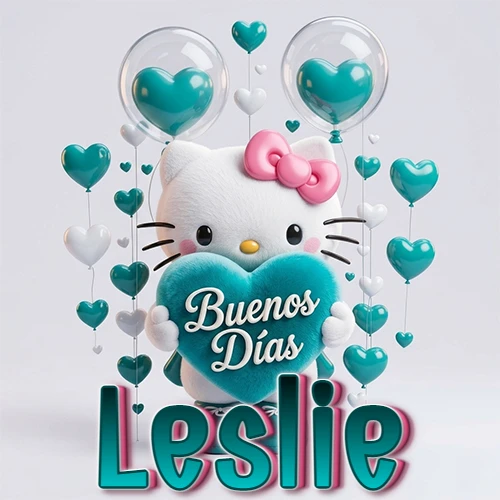 Hello Kitty abrazando un corazón turquesa grande con frase de buenos días, nombre abajo en turquesa con globos corazón. Nombre personalizado: Leslie.