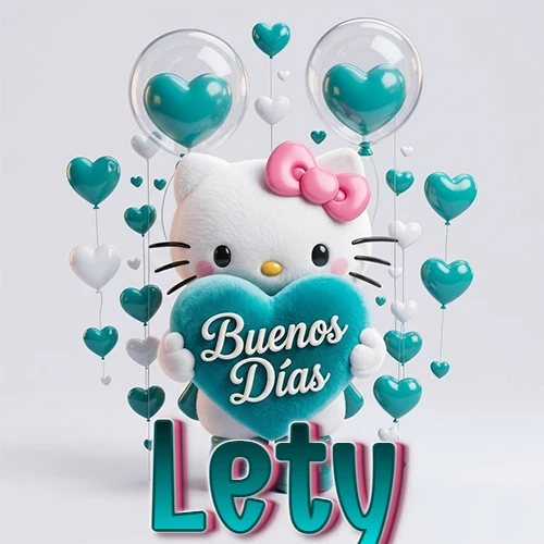 Hello Kitty abrazando un corazón turquesa grande con frase de buenos días, nombre abajo en turquesa con globos corazón. Nombre personalizado: Lety.