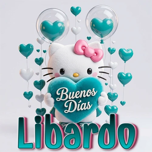 Hello Kitty abrazando un corazón turquesa grande con frase de buenos días, nombre abajo en turquesa con globos corazón. Nombre personalizado: Libardo.