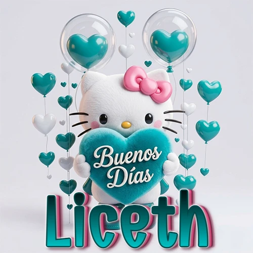 Hello Kitty abrazando un corazón turquesa grande con frase de buenos días, nombre abajo en turquesa con globos corazón. Nombre personalizado: Liceth.