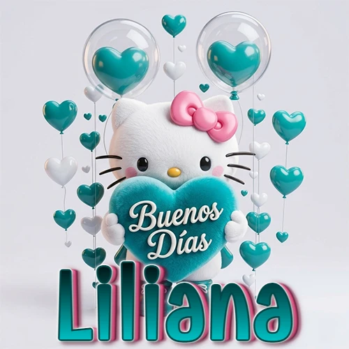 Hello Kitty abrazando un corazón turquesa grande con frase de buenos días, nombre abajo en turquesa con globos corazón. Nombre personalizado: Liliana.