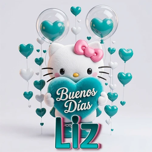 Hello Kitty abrazando un corazón turquesa grande con frase de buenos días, nombre abajo en turquesa con globos corazón. Nombre personalizado: Liz.