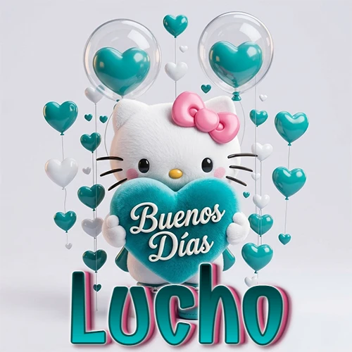 Hello Kitty abrazando un corazón turquesa grande con frase de buenos días, nombre abajo en turquesa con globos corazón. Nombre personalizado: Lucho.