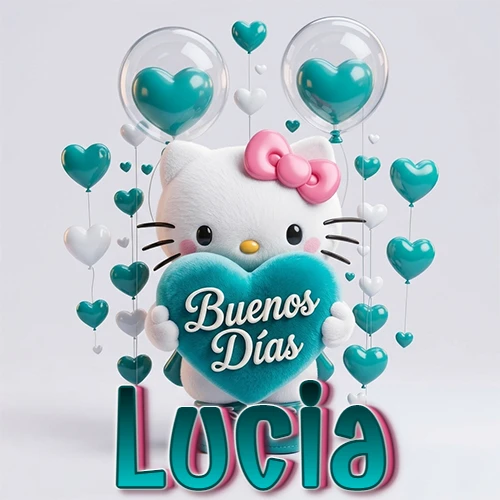Hello Kitty abrazando un corazón turquesa grande con frase de buenos días, nombre abajo en turquesa con globos corazón. Nombre personalizado: Lucia.