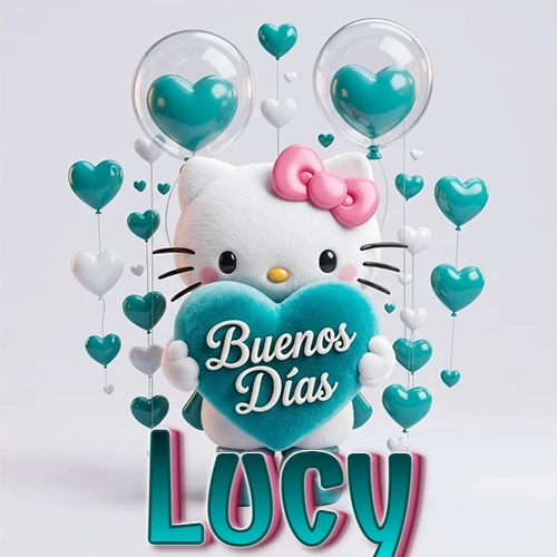 Hello Kitty abrazando un corazón turquesa grande con frase de buenos días, nombre abajo en turquesa con globos corazón. Nombre personalizado: Lucy.