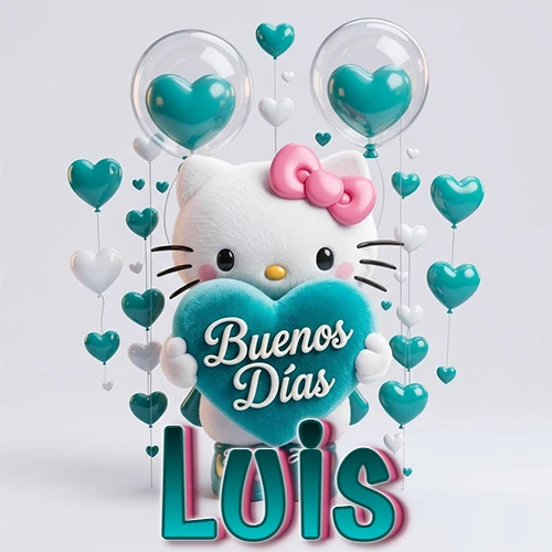 Hello Kitty abrazando un corazón turquesa grande con frase de buenos días, nombre abajo en turquesa con globos corazón. Nombre personalizado: Luis.