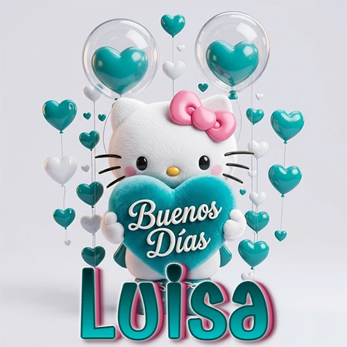 Hello Kitty abrazando un corazón turquesa grande con frase de buenos días, nombre abajo en turquesa con globos corazón. Nombre personalizado: Luisa.