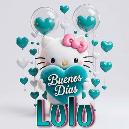 Hello Kitty abrazando un corazón turquesa grande con frase de buenos días, nombre abajo en turquesa con globos corazón. Nombre personalizado: Lulu.