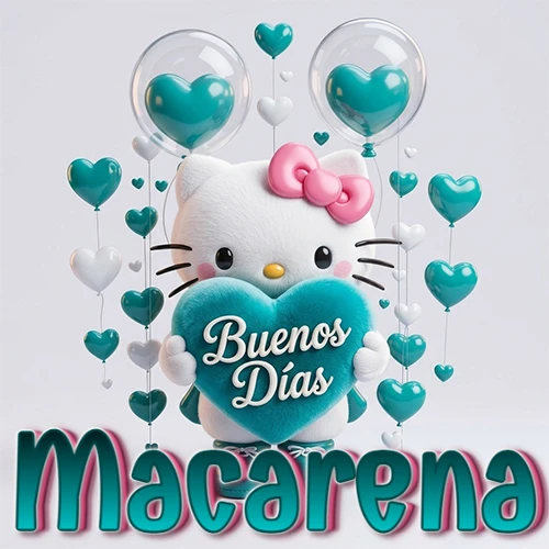 Hello Kitty abrazando un corazón turquesa grande con frase de buenos días, nombre abajo en turquesa con globos corazón. Nombre personalizado: Macarena.
